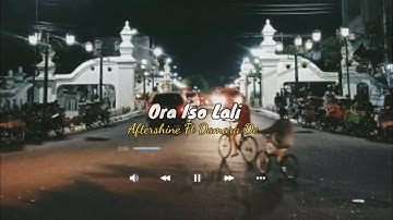 ORA ISO LALI -Aftershine Ft Damara De (official lirik)