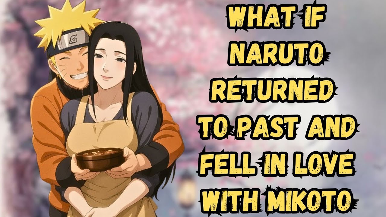 What If Naruto Returned To Past And Fell In Love With Mikoto | Part 1 Naruto X Mikoto