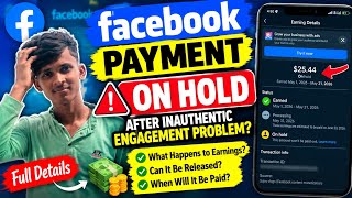 Facebook Payment On Hold After Inauthentic Engagement Issue | When Will You Get Paid