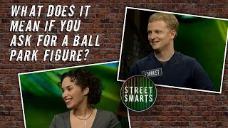What Does It Mean If You Ask For A ballpark Figure  Street Smarts   Episode