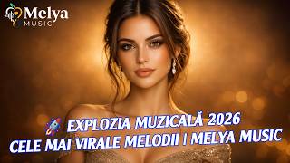 🚀 Explozia Muzicală 2026 – Cele mai virale melodii | Melya Music