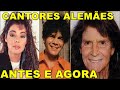 Cantores Alemães Antes e Agora