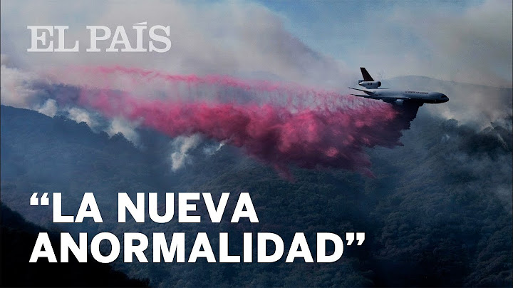 Los INCENDIOS DE CALIFORNIA, en 5 cifras