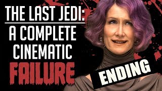 The Last Jedi is a Complete Cinematic Failure (Ending)