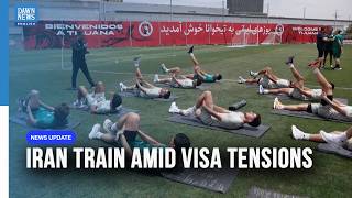 Iran Hold First Tijuana Training Session Amid Ongoing US Visa Dispute | Dawn News English