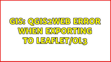 GIS: QGIS2WEB Error when exporting to Leaflet/OL3 (2 Solutions!!)