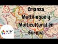 122: Crianza Multilingüe y Multicultural en Europa