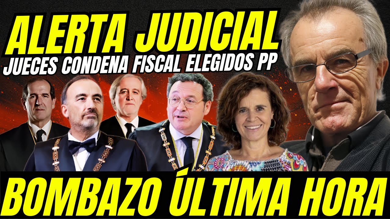 ALERTA JUDICIAL "LOS JUECES TRIBUNAL SUPREMO QUE HAN CONDENADO FISCAL GENERAL FUERON ELEGIDOS POR PP