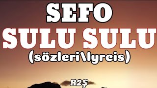 Sefo-SULU SULU (sözleri/lyrcis) Resimi
