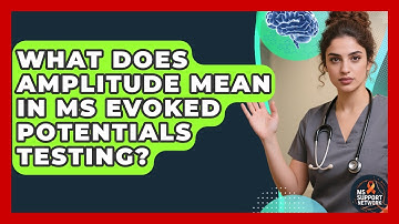 What Does Amplitude Mean In MS Evoked Potentials Testing? - MS Support Network
