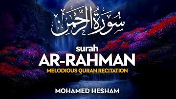 Surah Ar Rahman (سورة الرحمن) - القارئ محمد هشام | Mohamed Hesham (4K)