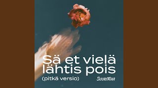 Video thumbnail of "Suurimaa - Sä et vielä lähtis pois (pitkä versio)"