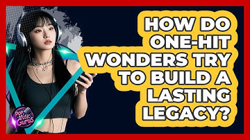 How Do One-hit Wonders Try To Build A Lasting Legacy? - Pop Music Gurus