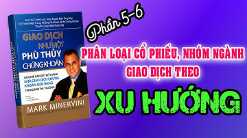 Phần 5-6 : Kiếm hàng triệu đô cùng với Phù thủy chứng khoán Mark Minervini