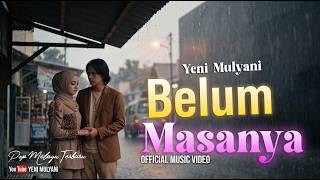 Download lagu Belum Masanya - Yeni Mulyani | | Pop Melayu