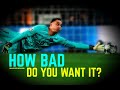 HOW BAD DO YOU WANT IT? - Goalkeeper Motivation