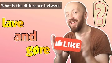 ❓ What is the difference between lave and gøre ❓ The difference between lave and gøre explained ❓