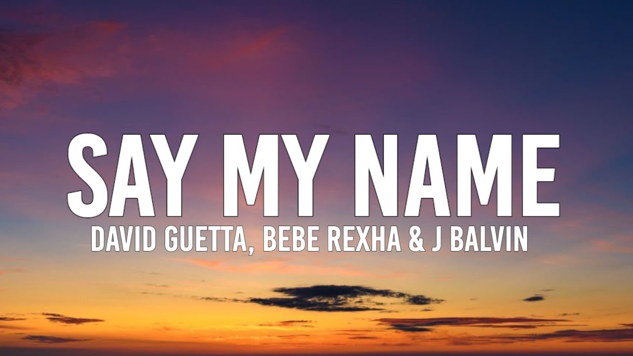 David Guetta - Say My Name (Lyrics) ft. Bebe Rexha, J Balvin - YouTube
