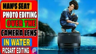 Man's seat photo editing over the camera lens in water ||केमेरा लेंस पर आदमी की फोटो एडिटिंग,picsart screenshot 4