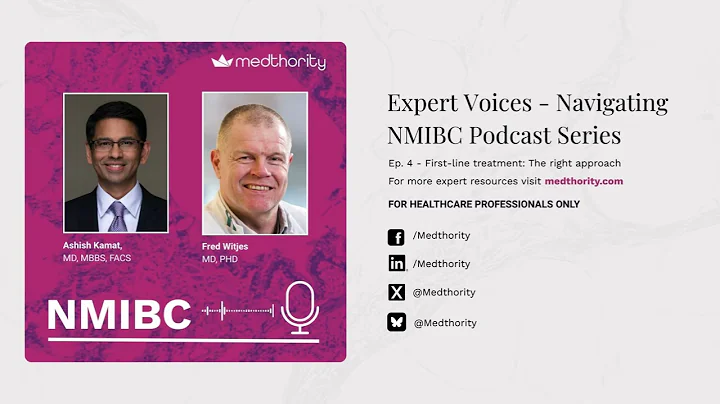 Expert Voices - Navigating NMIBC Podcast Series Episode 4: First-line treatment: The right approach.