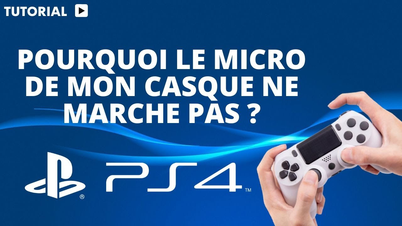 Le micro de mon casque ne fonctionne pas PS4 comment résoudre le problème