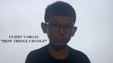 Ulises Vargas- How Things Change (Official Music Video)