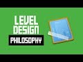 My Level Design Philosophy + Tips For Designing Levels