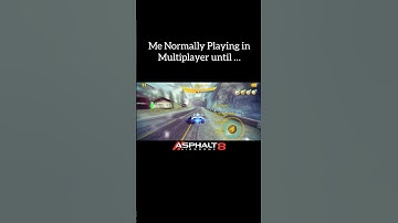 Me just playing multiplayer until … | #asphalt8 #shorts