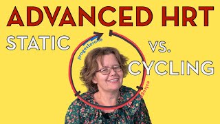 Hormone Replacement Therapy:  Static vs. Cycling
