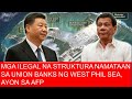 MGA ILEGAL NA STRUKTURA NAMATAAN SA UNION BANKS NG WEST PHIL SEA, AYON SA AFP