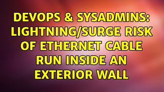 DevOps & SysAdmins: Lightning/surge risk of Ethernet cable run inside an exterior wall