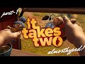 It Takes Two | Walkthrough | #1 | Almost Hyped