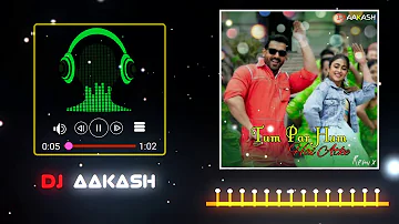 Tum Par Hum Hai Atke Yaara New Song Dj Remix || DJ AAKASH ||