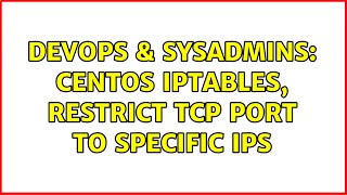 DevOps & SysAdmins: centos iptables, restrict tcp port to specific ips Profile