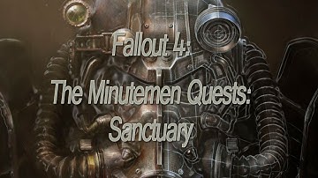 Fallout 4 MinuteMen Quests Sancuary
