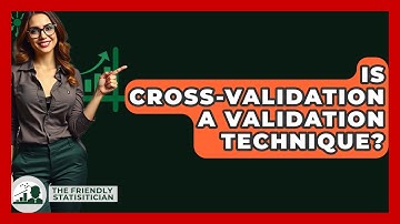 Is Cross-validation A Validation Technique? - The Friendly Statistician