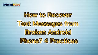 How to Recover Text Messages from Broken Android Phone 4 Practices