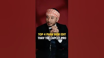 Top 4 phần mềm edit có thể thay thế capcut pro #hunghuynhdaotao