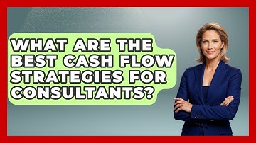 What Are The Best Cash Flow Strategies For Consultants? - Consulting Career Hub