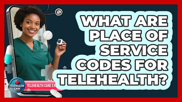 What Are Place Of Service Codes For Telehealth? - Telehealth Care Expert