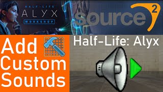 How to ADD custom sounds to your map! [Half-Life: Alyx Source 2 Editor]