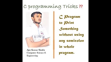 C Program to print any name without using any semicolon|| #C_Programming_Tricks || #AJAY_SHUKLA
