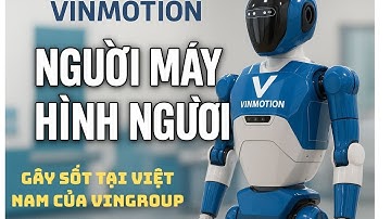 CHẤN ĐỘNG  ROBOT HÌNH NGƯỜI CỦA VINGROUP RA MẮT