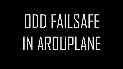 Odd Failsafe Behaviour on Arduplane