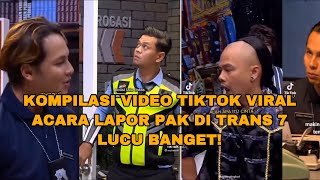 KOMPILASI VIDEO TIKTOK VIRAL ACARA TV LAPOR PAK DI TRANS 7 | LUCU, GOMBAL, SERU