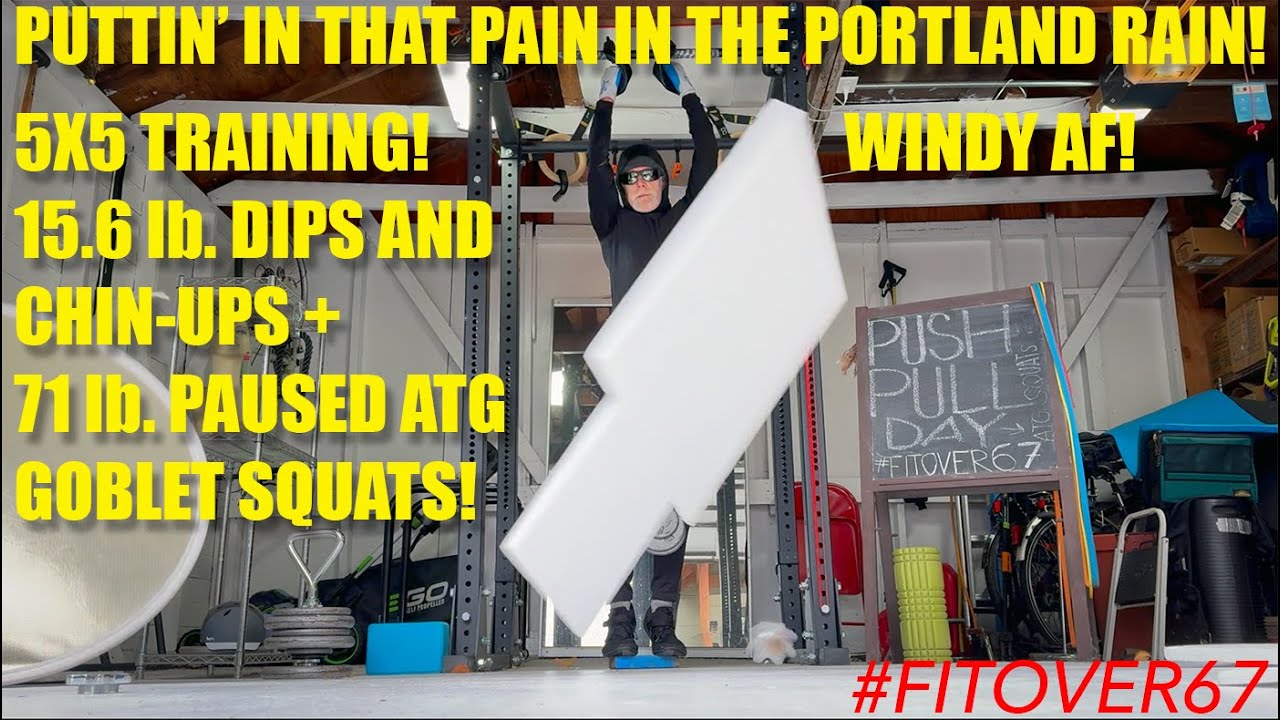 WINDY 5X5 TRAINING! 15 lb. DIPS + CHIN-UPS 71 lb. ATG GOBLET SQUATS*PAUSED 5 REPS 5 SETS! 