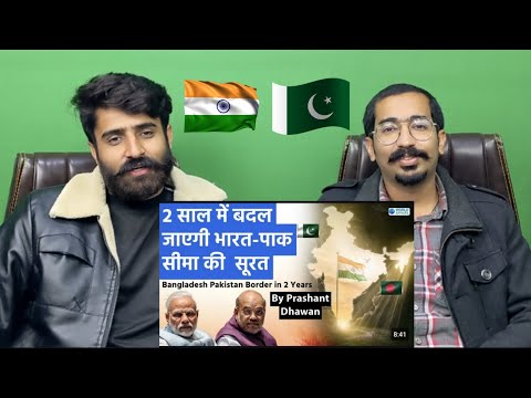 Pakistani Reaction on In 2 Years India's border with Pakistan and Bangladesh will Transform