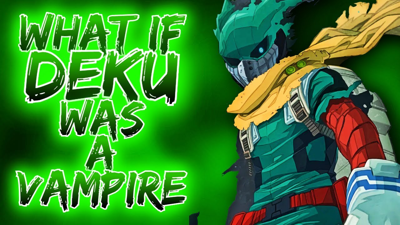 What If Deku Was A Vampire?
