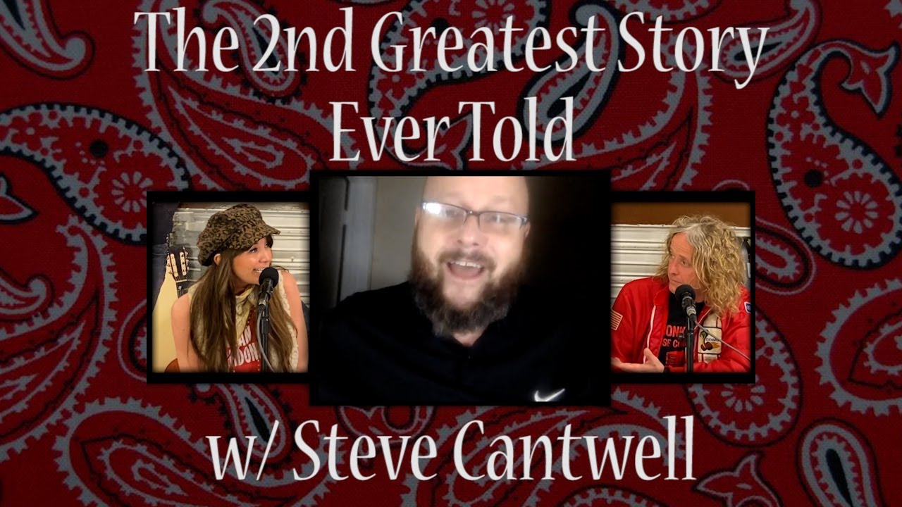 The 2nd Greatest Story Ever Told w/ Steve Cantwell- episode #16