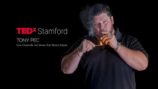 Can Cigars Be the Spark Our World Needs | Tony Pec | TEDxStamford